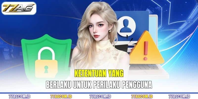Ketentuan yang berlaku untuk perilaku pengguna Ketentuan yang berlaku untuk perilaku pengguna