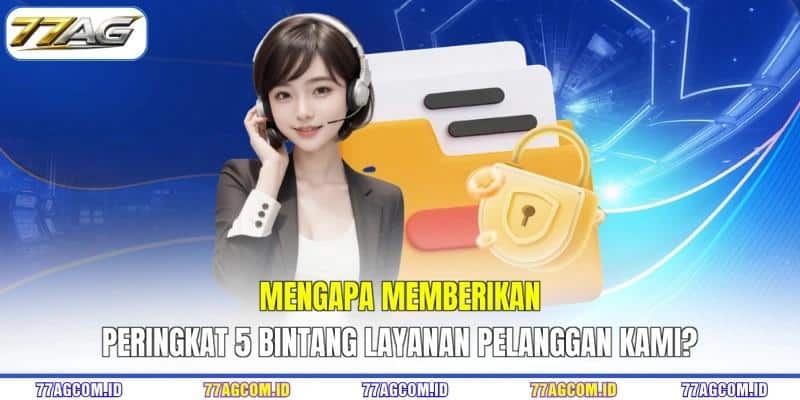 Mengapa memberikan peringkat 5 bintang layanan pelanggan kami? Mengapa memberikan peringkat 5 bintang layanan pelanggan kami?