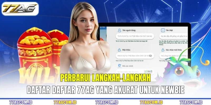 Perbarui langkah-langkah daftar daftar 77AG yang akurat untuk newbie Perbarui langkah-langkah daftar daftar 77AG yang akurat untuk newbie