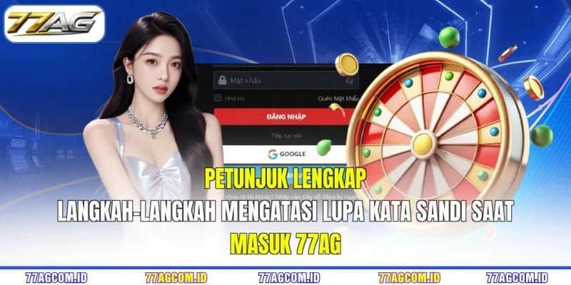 Petunjuk lengkap langkah-langkah mengatasi lupa kata sandi saat masuk 77AG Petunjuk lengkap langkah-langkah mengatasi lupa kata sandi saat masuk 77AG